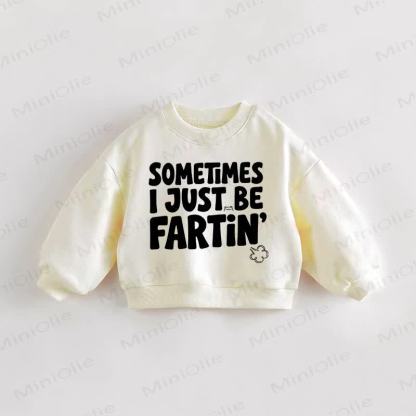 SOMETIMES I JUST BE FARTIN Baby Toddler Cream Sweatshirt - Cream - 3-5T - image 1