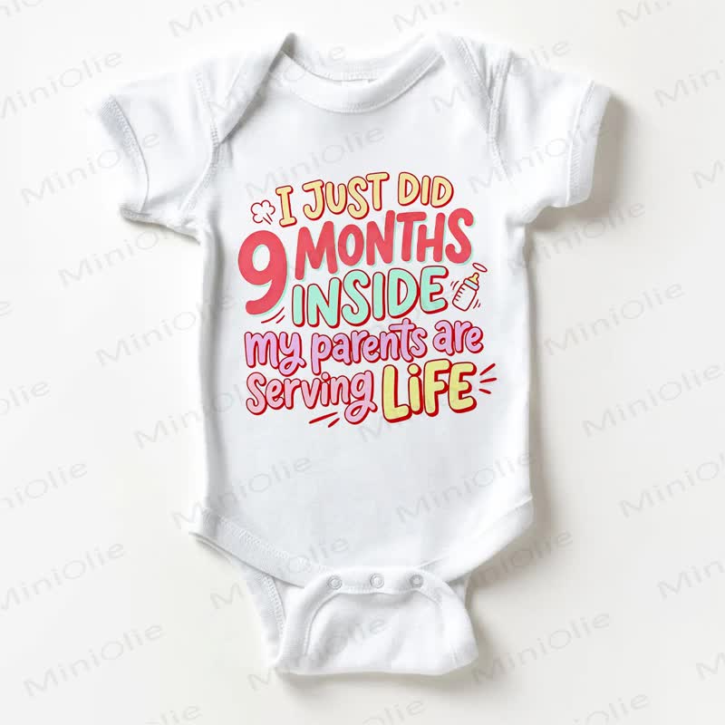 I JUST DID 9 MONTHS INSIDE MY PARENTS ARE SERVING LIFE Baby White Bodysuit - White - 18-24M - image 1