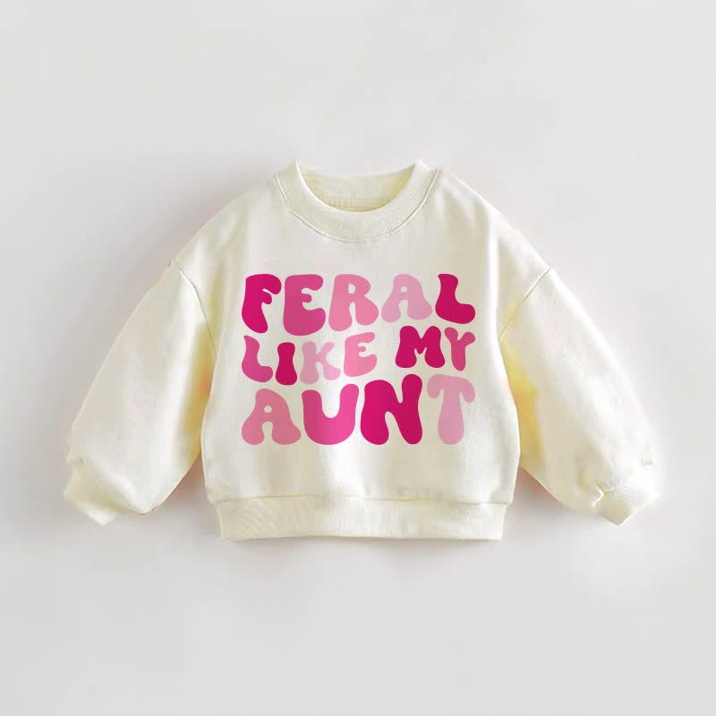 FERAL LIKE MY AUNT Baby Toddler Slogan Cream Sweatshirt - Cream - 3-5T - image 1