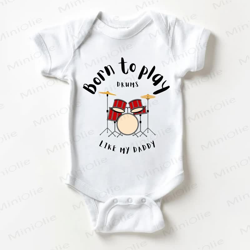 BORN TO PLAY DRUMS LIKE MY DADDY Baby White Bodysuit - White - 18-24M - image 1