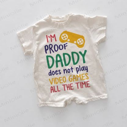 I'M PROOF DADDAY DOES NOT PLAY VIDEO GAMES ALL THE TIME Baby White Romper - White - 18-24M - image 1