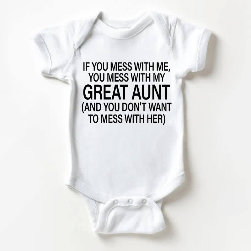 IF YOU MESS WITH ME, YOU MESS WITH MY GREAT AUNT (AND YOU DON'T WANT TO MESS WITH HER) Baby Slogan White Bodysuit - White - 18-24M - image 1