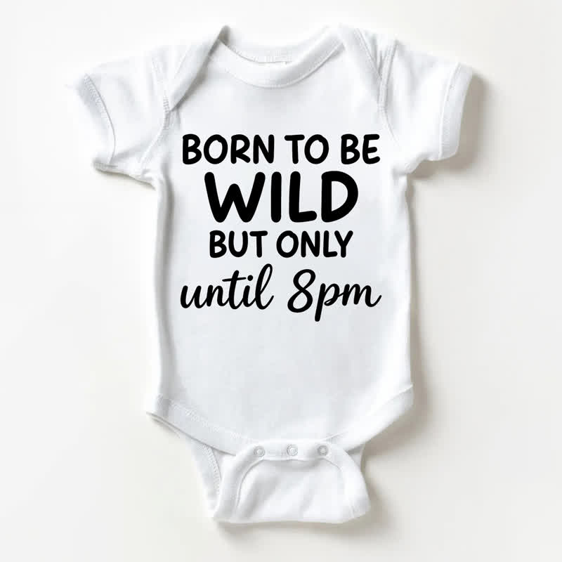 BORN TO BE WILD BUT ONLY UNTIL 8PM Baby White Bodysuit - White - 18-24M - image 1