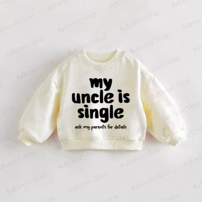 MY UNCLE IS SINGLE ASK MY PARENTS FOR DETAILS Baby Toddler Cream Sweatshirt - Cream - 3-5T - image 1