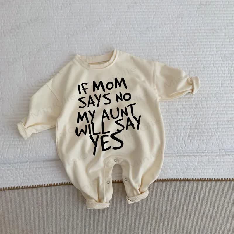 IF MOM SAYS NO MY AUNT WILL SAY YES Baby Beige Romper - Beige - 2-3T - image 1