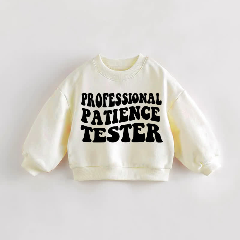 PROFESSIONAL PATIENCE TESTER Baby Toddler Cream Sweatshirt - Cream - 3-5T - image 1