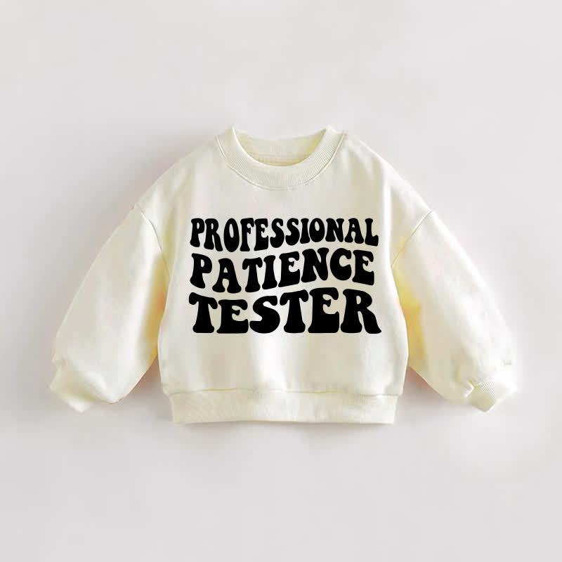 PROFESSIONAL PATIENCE TESTER Baby Toddler Cream Sweatshirt - Cream - 3-5T - image 1