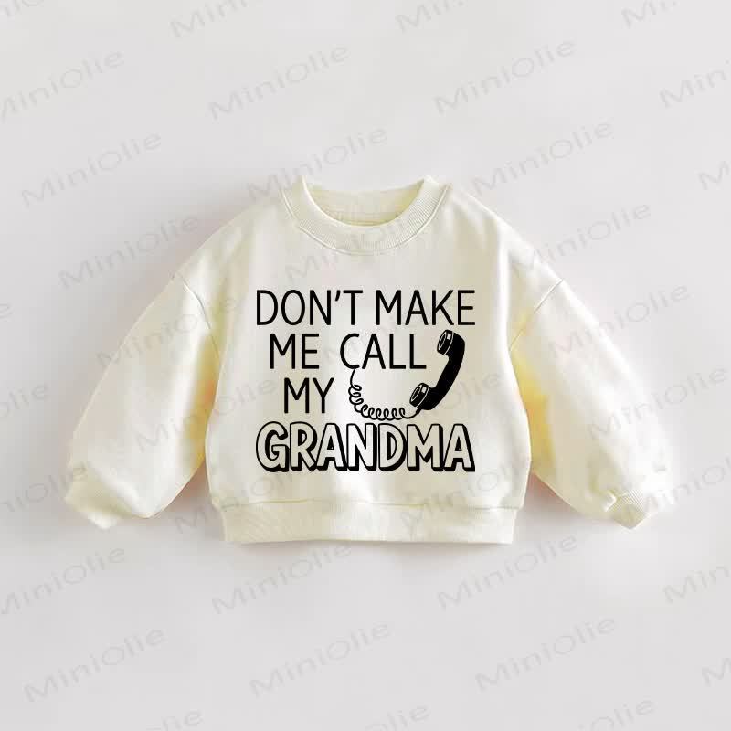 DON'T MAKE ME CALL MY GRANDMA Baby Toddler Cream Sweatshirt - Cream - 3-5T - image 1