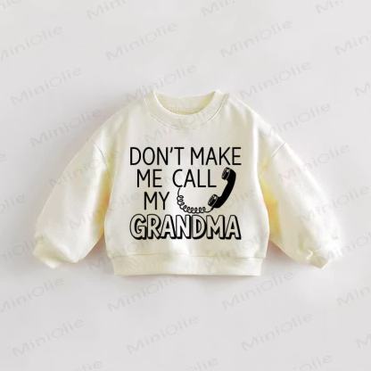 DON'T MAKE ME CALL MY GRANDMA Baby Toddler Cream Sweatshirt - Cream - 3-5T - image 1