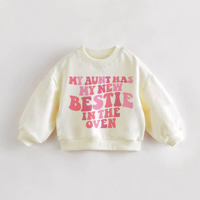 MY AUNT HAS MY NEW BESTIE IN THE OVEN Baby Toddler Cream Sweatshirt - Cream - 3-5T - image 1