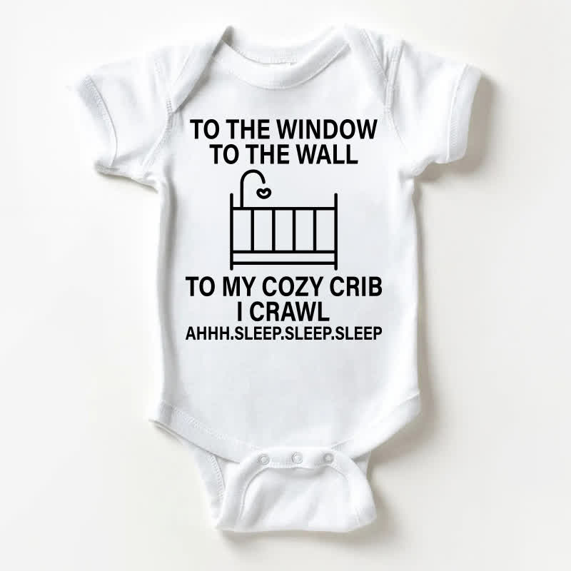 TO THE WINDOW TO THE WALL TO MY COZY CRIB I CRAWL AHHH.SLEEP.SLEEP.SLEEP Baby White Bodysuit - White - 18-24M - image 1