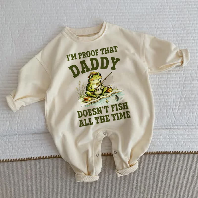 I'M PROOF THAT DADDY DOESN'T FISH ALL THE TIME Baby Toddler Beige Romper - Beige - 2-3T - image 1