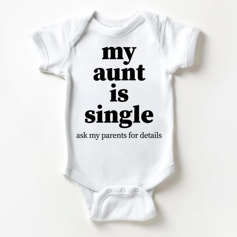 MY AUNT IS SINGLE ASK MY PARENTS FOR DETAILS Baby White Bodysuit - White - 18-24M - image 1
