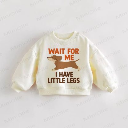 WAIT FOR ME I HAVE LITTLE LEGS Baby Toddler Cream Sweatshirt - Cream - 3-5T - image 1