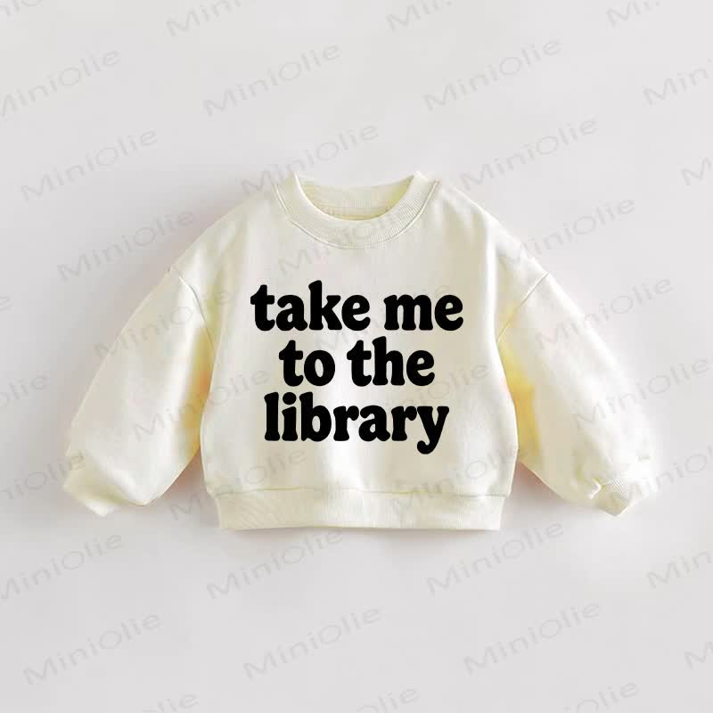 TAKE ME TO THE LIBRARY Baby Toddler Cream Sweatshirt - Cream - 3-5T - image 1