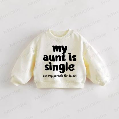 MY AUNT IS SINGLE Baby Toddler Cream Sweatshirt - Cream - 3-5T - image 1