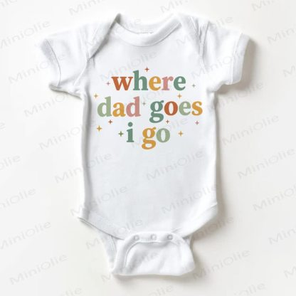 WHERE DAD GOES I GO Baby White Bodysuit - White - 18-24M - image 1