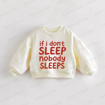 IF I DON'T SLEEP NOBODY SLEEPS Baby Toddler Cream Sweatshirt - Cream - 3-5T - image 1