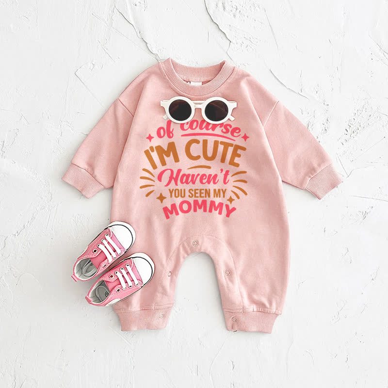 OF COURSE I'M CUTE HAVEN'T YOU SEEN MY MOMMY Baby Pink Romper - Pink - 2-3T - image 1
