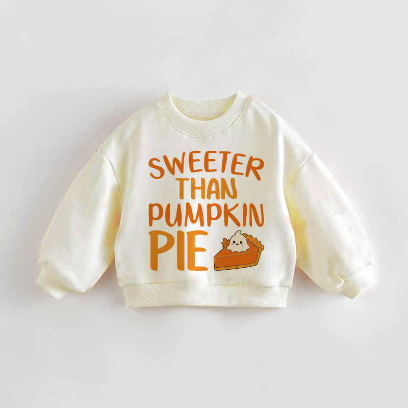 SWEETER THAN PUMPKIN PIE Baby Toddler Cream Sweatshirt - Cream - 3-5T - image 1