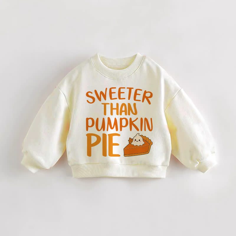 SWEETER THAN PUMPKIN PIE Baby Toddler Cream Sweatshirt - Cream - 3-5T - image 1