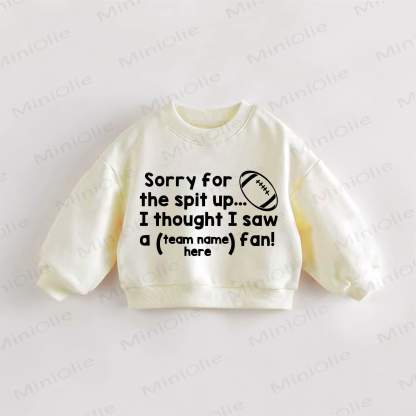 SORRY FOR THE SPIT UP... I THOUGHT I SAW A (TEAM NAME HERE) FAN! Baby Toddler Cream Sweatshirt - Cream - 3-5T - image 1