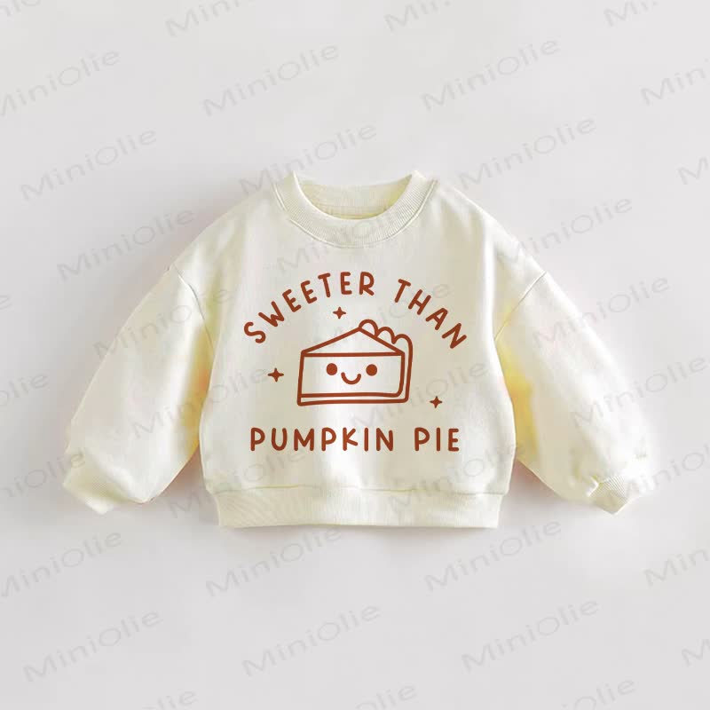 SWEETER THAN PUMPKIN PIE Baby Toddler Cream Sweatshirt - Cream - 3-5T - image 1