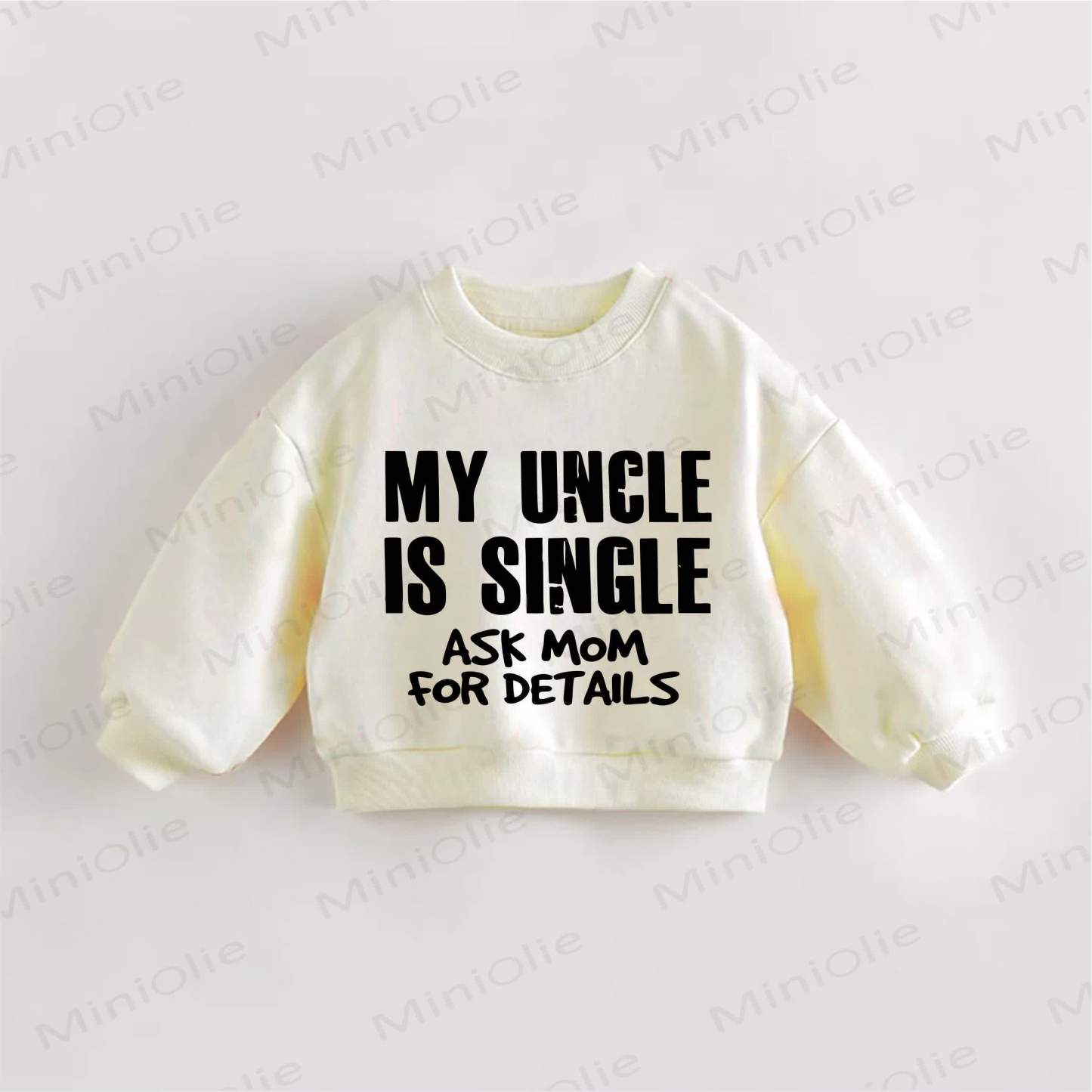 MY UNCLE IS SINGLE ASK MOM FOR DETAILS Baby Toddler Cream Sweatshirt - Cream - 3-5T - image 1