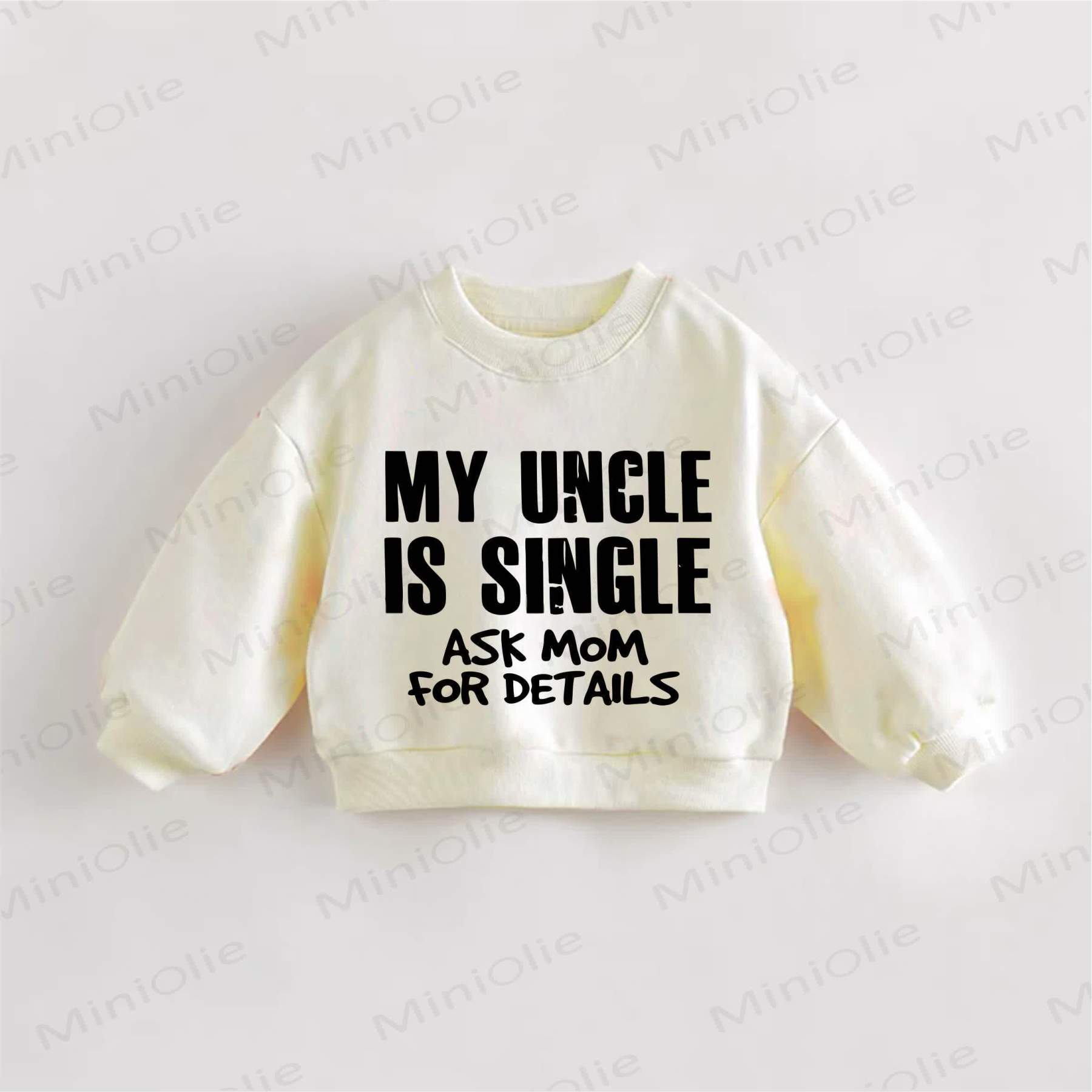 MY UNCLE IS SINGLE ASK MOM FOR DETAILS Baby Toddler Cream Sweatshirt - Cream - 3-5T - image 1