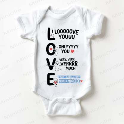 I LOOOOOVE YOUUU ONLYYYYY YOU VERY, VERY, VERRRR MUCH EVER. SINGLE. DAY. MORE & MOREEEEE Baby White Bodysuit - White - 18-24M - image 1