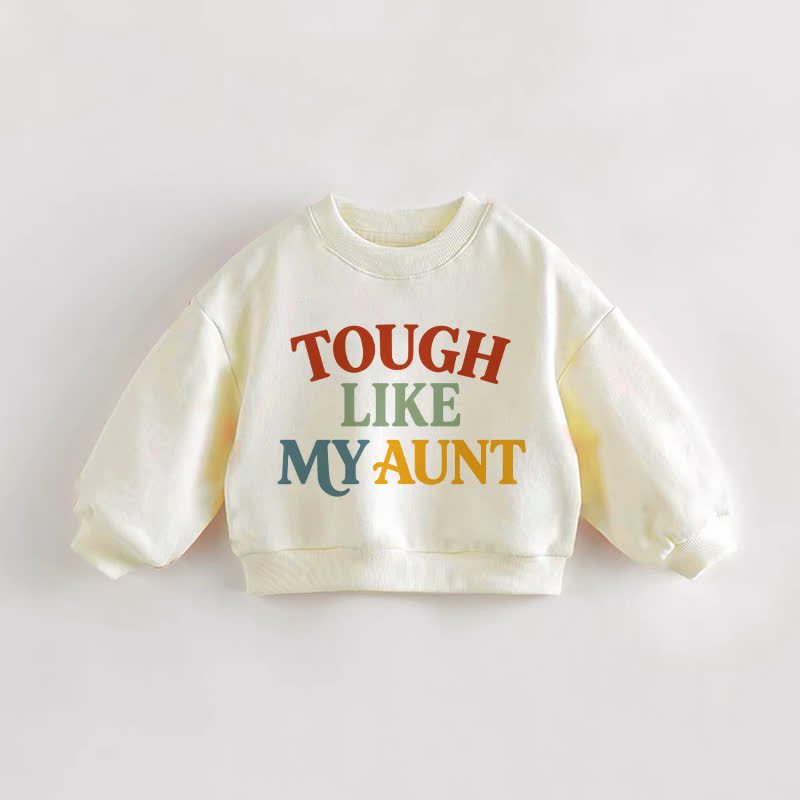 TOUGH LIKE MY AUNT Baby Toddler Cream Sweatshirt - Cream - 3-5T - image 1