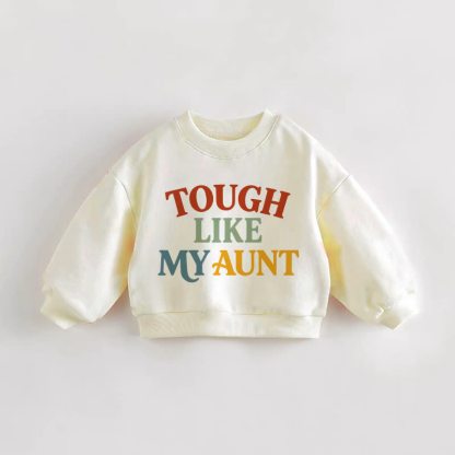 TOUGH LIKE MY AUNT Baby Toddler Cream Sweatshirt - Cream - 3-5T - image 1