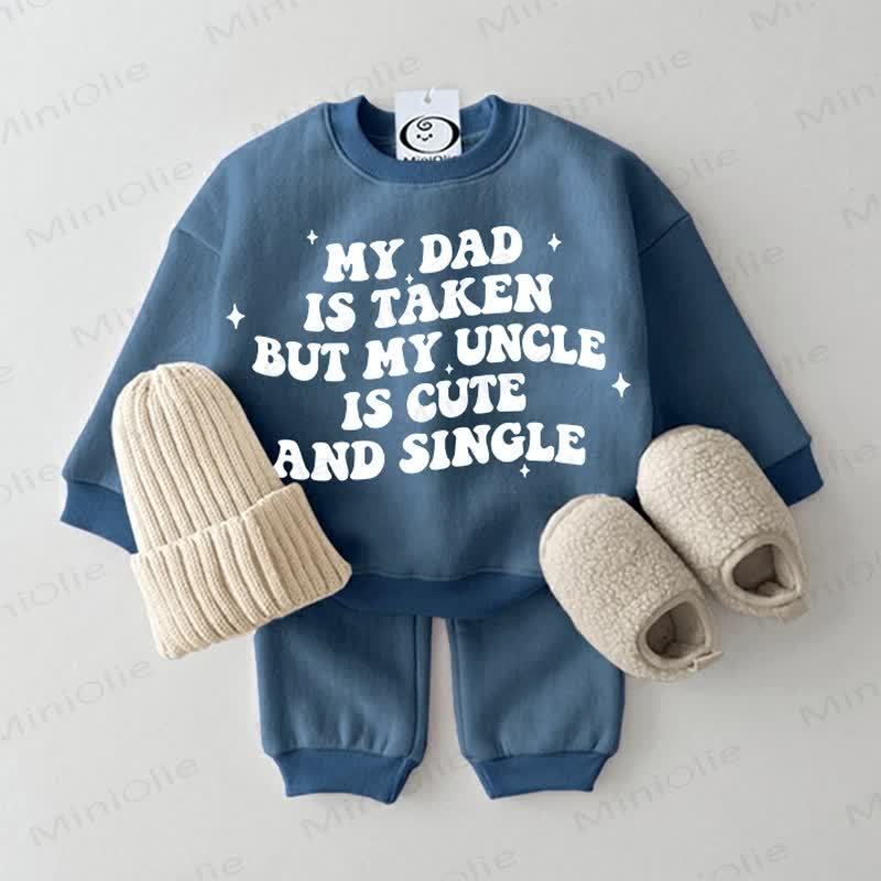 MY DAD IS TAKEN BUT MY UNCLE IS CUTE AND SINGLE Baby Sweatshirt 2-piece Blue Set - Blue - 2-3T - image 1