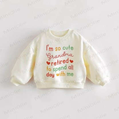 I'M SO CUTE GRANDMA RETIRED TO SPEND ALL DAY WITH ME Baby Toddler Cream Sweatshirt - Cream - 3-5T - image 1