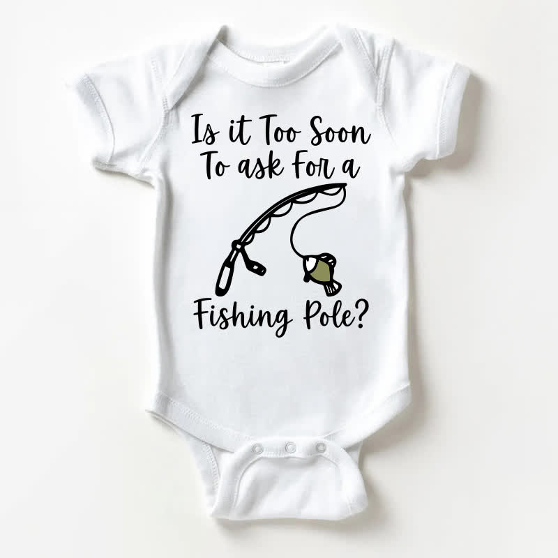 IS IT TOO SOON TO ASK FOR A FISHING POLE? Baby White Bodysuit - White - 18-24M - image 1