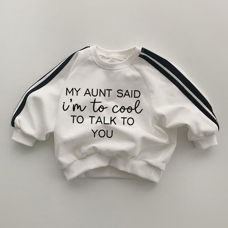 MY AUNT SAID I'M TO COOL TO TALK TO YOU Baby Striped Side White Sweatshirt - White - 2-3T - image 1