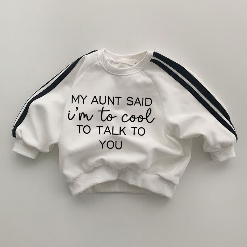 MY AUNT SAID I'M TO COOL TO TALK TO YOU Baby Striped Side White Sweatshirt - White - 2-3T - image 1