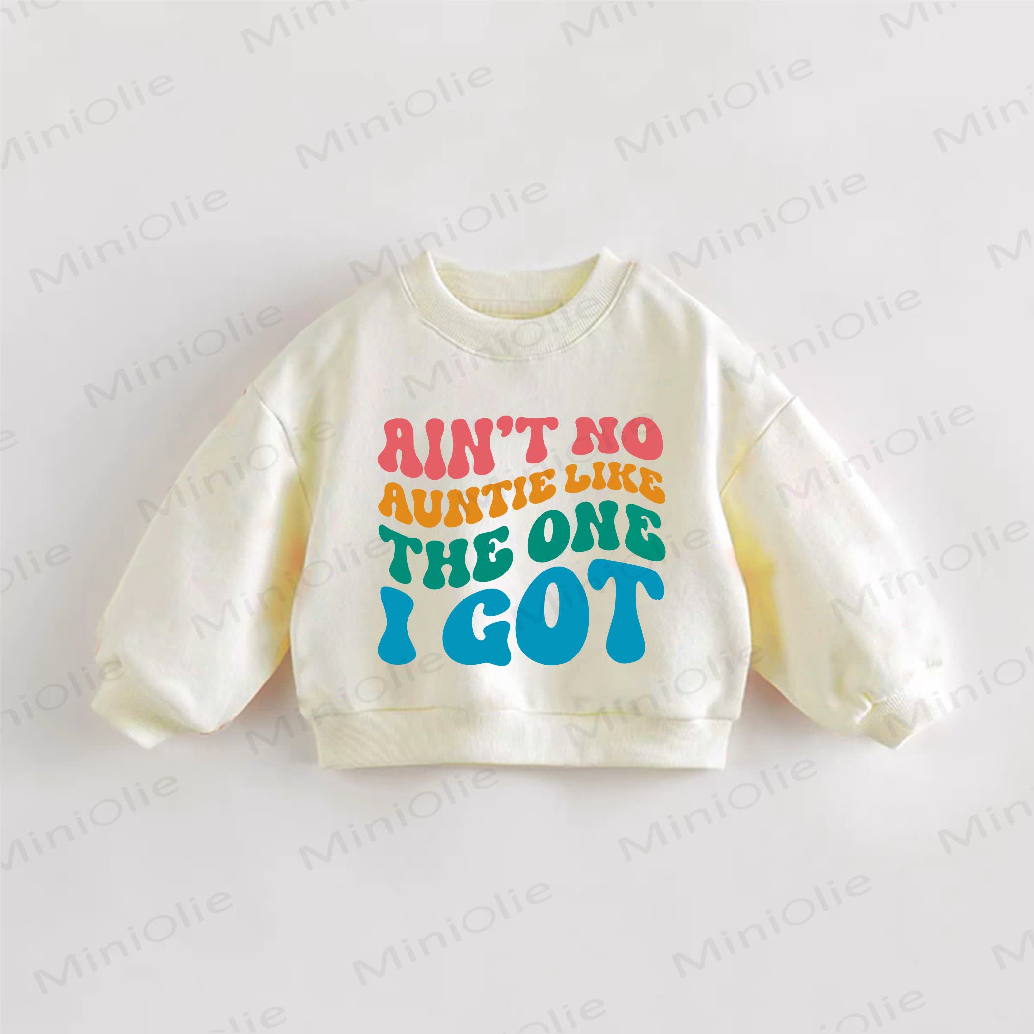AIN'T NO AUNTIE LIKE THE ONE I GOT Baby Toddler Cream Sweatshirt - Cream - 3-5T - image 1