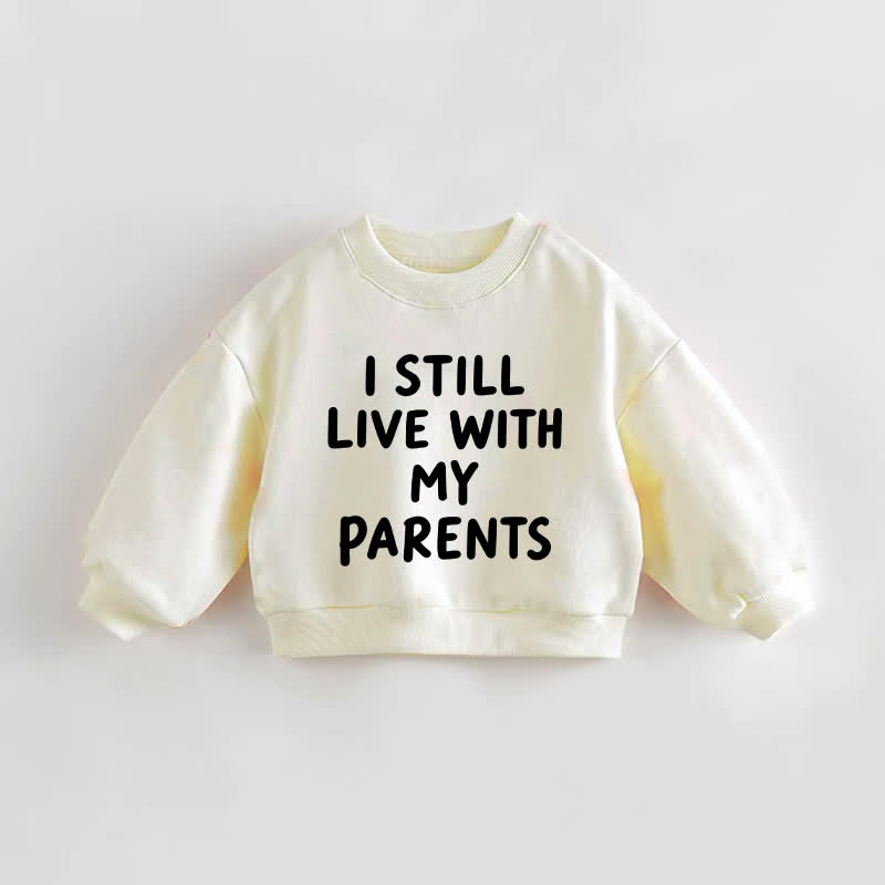 I STILL LIVE WITH PARENTS Baby Toddler Cream Sweatshirt - Cream - 3-5T - image 1