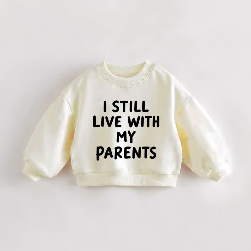I STILL LIVE WITH PARENTS Baby Toddler Cream Sweatshirt - Cream - 3-5T - image 1