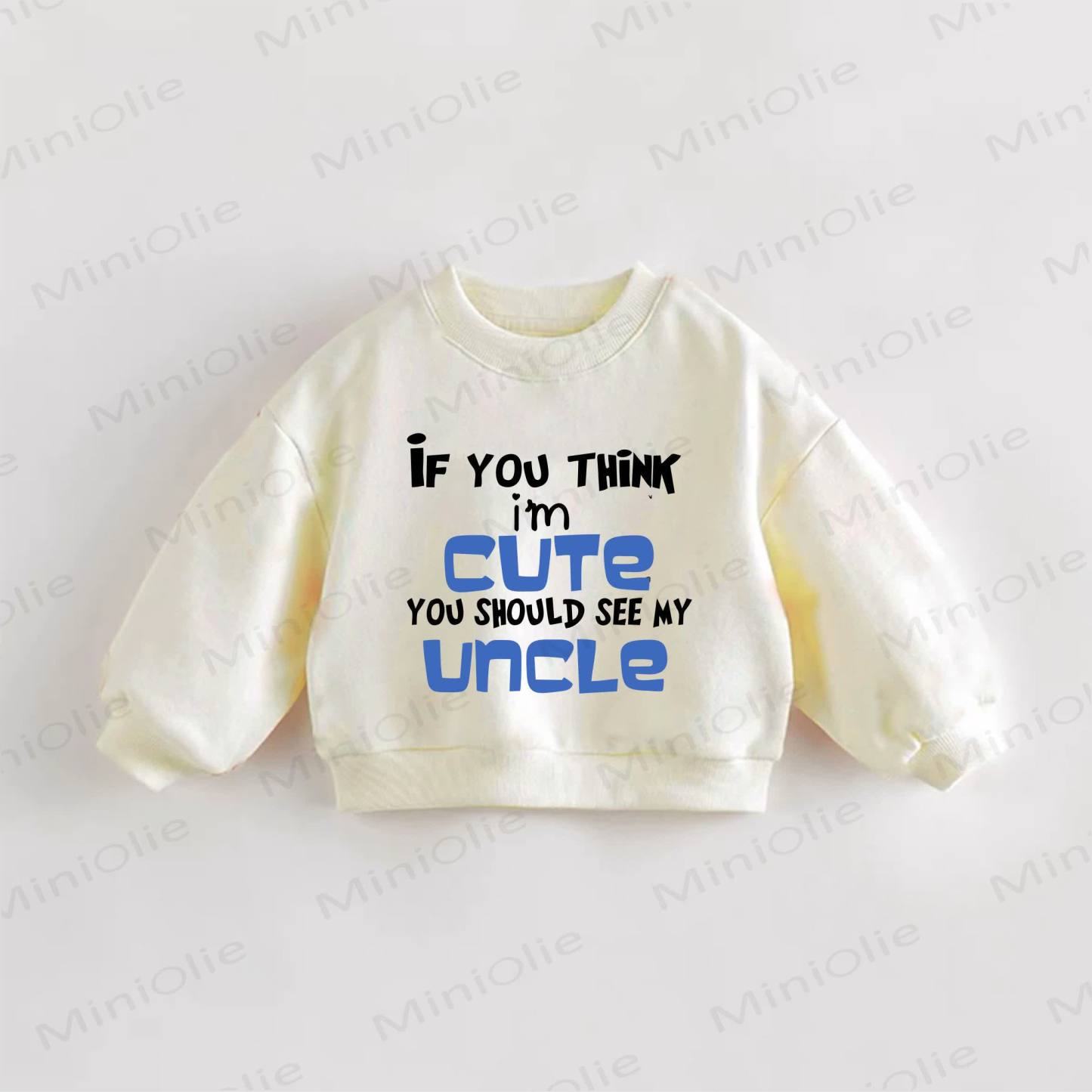 IF YOU THINK I'M CUTE YOU SHOULD SEE MY UNCLE Baby Toddler Cream Sweatshirt - Cream - 3-5T - image 1