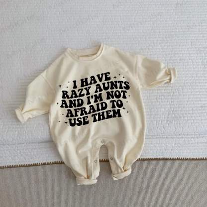I HAVE RAZY AUNTS AND I'M NOT AFRAID TO USE THEM Baby Beige Romper - Beige - 2-3T - image 1