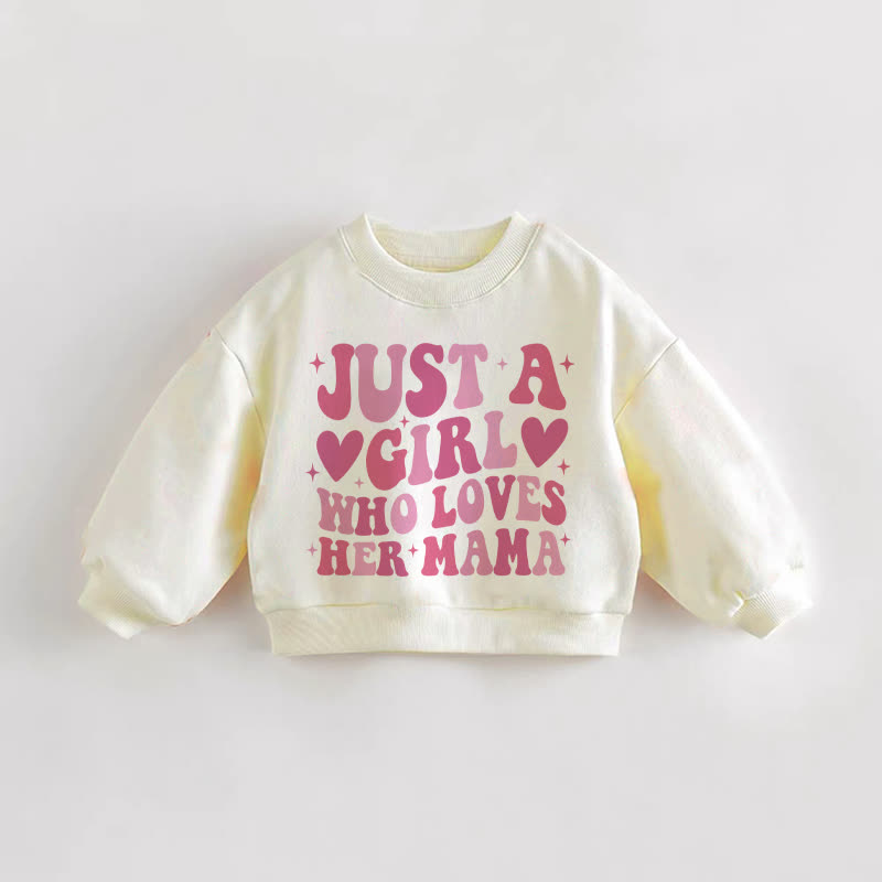 JUST A GIRL WHO LOVES HER MAMA Baby Toddler Cream Sweatshirt - Cream - 3-5T - image 1