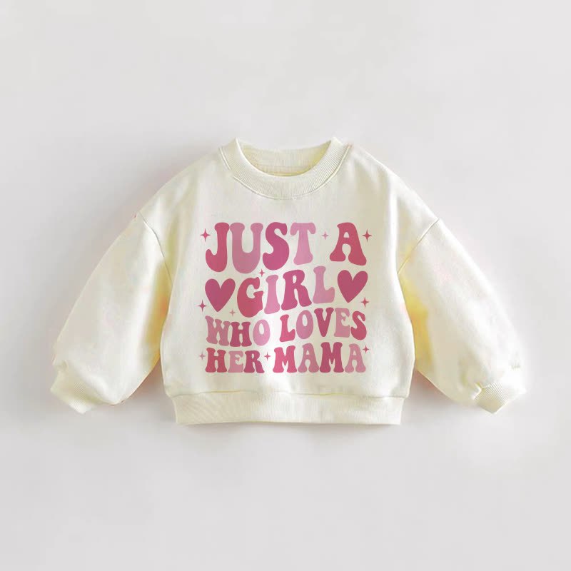 JUST A GIRL WHO LOVES HER MAMA Baby Toddler Cream Sweatshirt - Cream - 3-5T - image 1