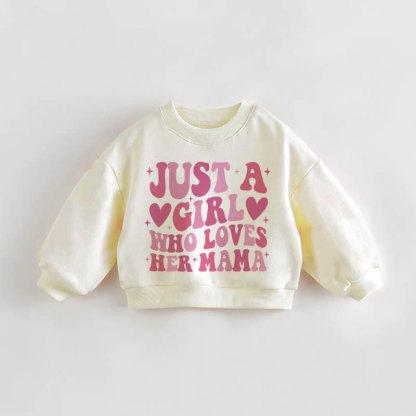 JUST A GIRL WHO LOVES HER MAMA Baby Toddler Cream Sweatshirt - Cream - 3-5T - image 1