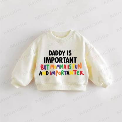 DADDY IS IMPORTANT BUT MOMMA IS FUN AND IMPORTANTER Baby Toddler Cream Sweatshirt - Cream - 3-5T - image 1