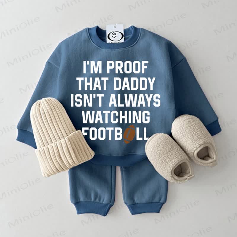I'M PROOF THAT DADDY ISN'T ALWAYS WATCHING FOOTBALL Baby Sweatshirt 2-piece Blue Set - Blue - 2-3T - image 1