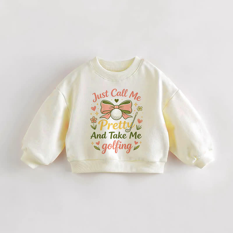 JUST CALL ME PRETTY AND TAKE ME GOLFING Baby Toddler Bow Cream Sweatshirt - Cream - 3-5T - image 1