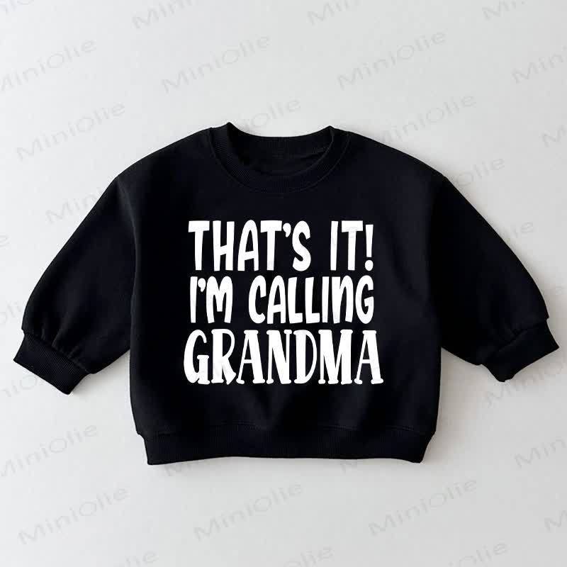 THAT'S IT! I'M CALLING GRANDMA Baby Toddler Black Sweatshirt - Black - 3-5T - image 1