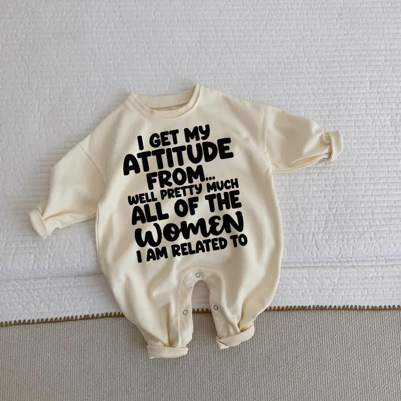 I GET MY ATTITUDE FROM…WELL PRETTY MUCH ALL OF THE WOMEN I AM RELATED TO Baby Toddler Beige Romper - Beige - 2-3T - image 1